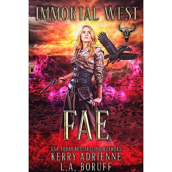 Fae (Immortal West, #3) / Immortal West, L. A. Boruff, Kerry Adrienne