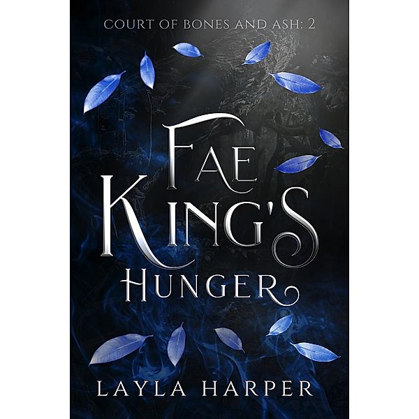 Fae King's Hunger (Court of Bones and Ash, #2) / Court of Bones and Ash, Layla Harper