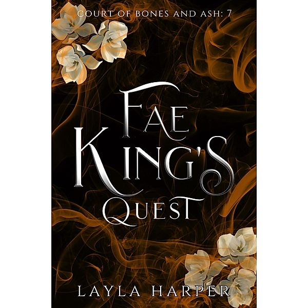 Fae King's Quest (Court of Bones and Ash, #7) / Court of Bones and Ash, Layla Harper