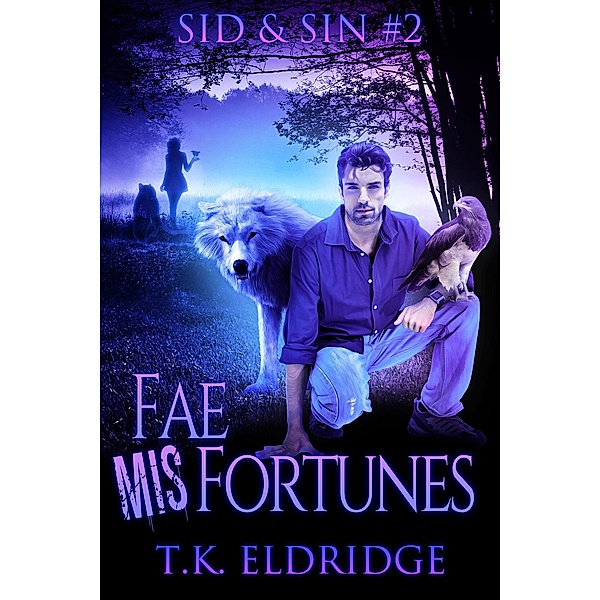 Fae MisFortunes (The Sid & Sin Series, #2) / The Sid & Sin Series, Tk Eldridge