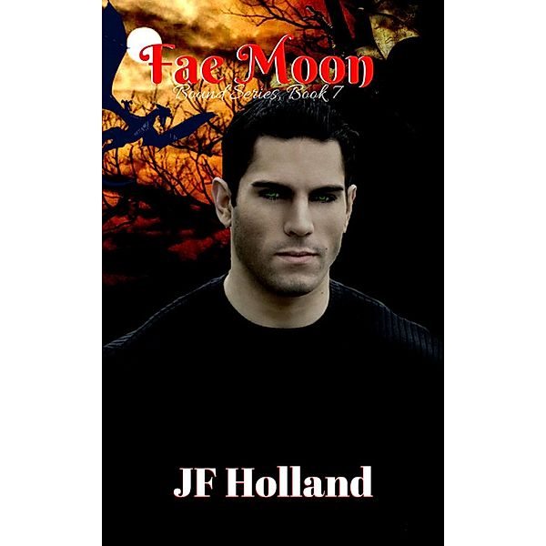 Fae Moon (The Bound Series, #7) / The Bound Series, Jf Holland
