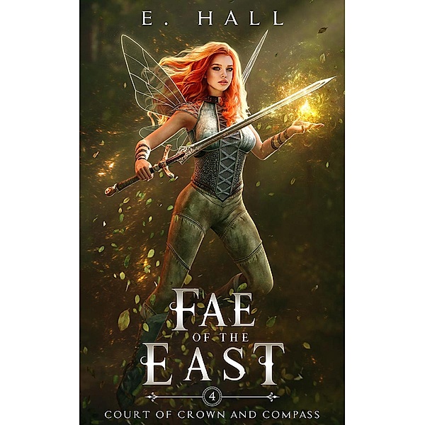 Fae of the East (Court of Crown and Compass, #4) / Court of Crown and Compass, E. Hall