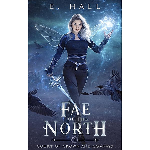 Fae of the North (Court of Crown and Compass, #1) / Court of Crown and Compass, Ellie Hall, E. Hall