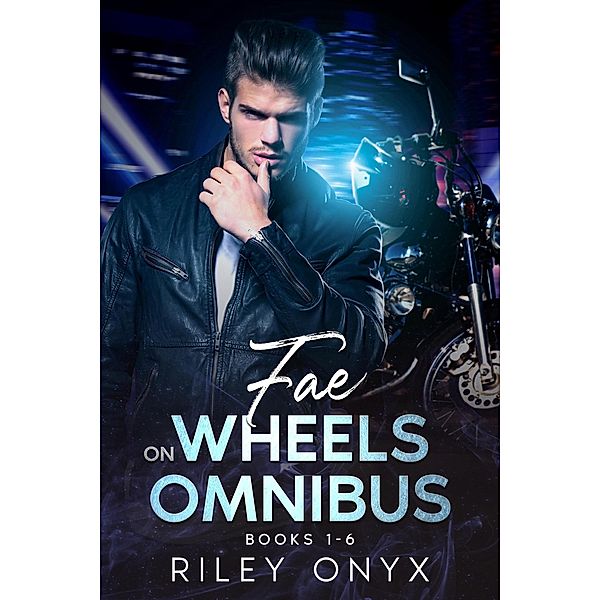 Fae on Wheels: the complete series / Fae on Wheels, Riley Onyx