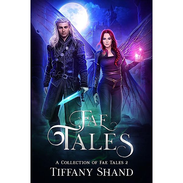 Fae Tales (A collection of fae tales, #2) / A collection of fae tales, Tiffany Shand