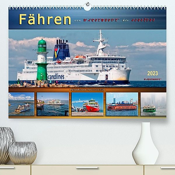 Fähren - von Warnemünde bis Hongkong (Premium, hochwertiger DIN A2 Wandkalender 2023, Kunstdruck in Hochglanz), Peter Roder