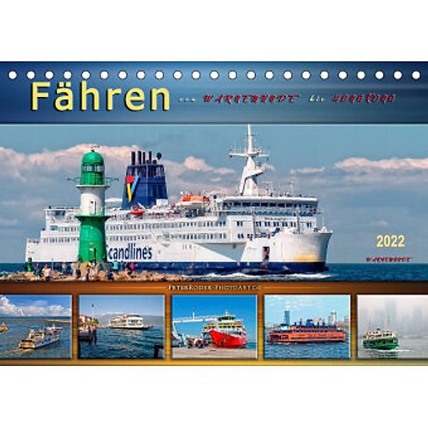 Fähren - von Warnemünde bis Hongkong (Tischkalender 2022 DIN A5 quer), Peter Roder