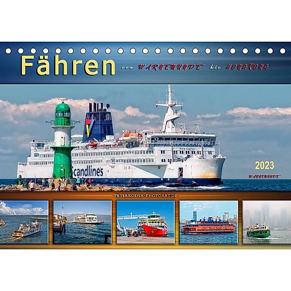 Fähren - von Warnemünde bis Hongkong (Tischkalender 2023 DIN A5 quer), Peter Roder