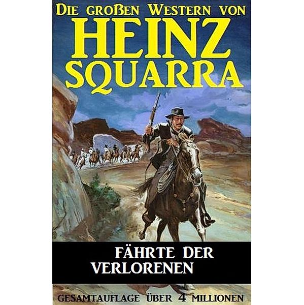 Fährte der Verlorenen / Die großen Western von Heinz Squarra Bd.3, Heinz Squarra