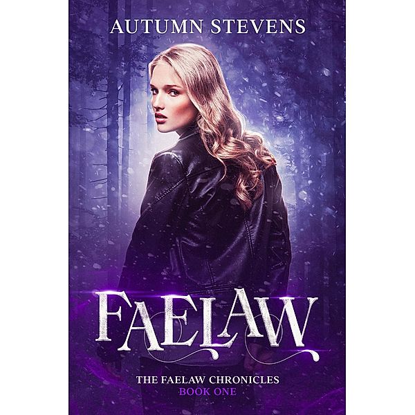 Faelaw: A Modern New Adult Fantasy (The Faelaw Chronicles) / The Faelaw Chronicles, Autumn Stevens