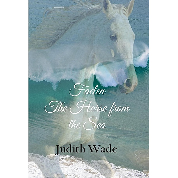 Faelen, The Horse from the Sea, Judith Wade