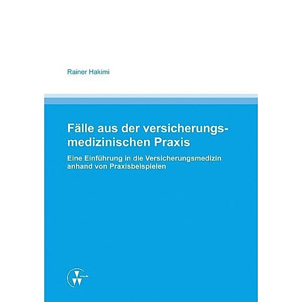 Fälle aus der versicherungsmedizinischen Praxis, Rainer Hakimi