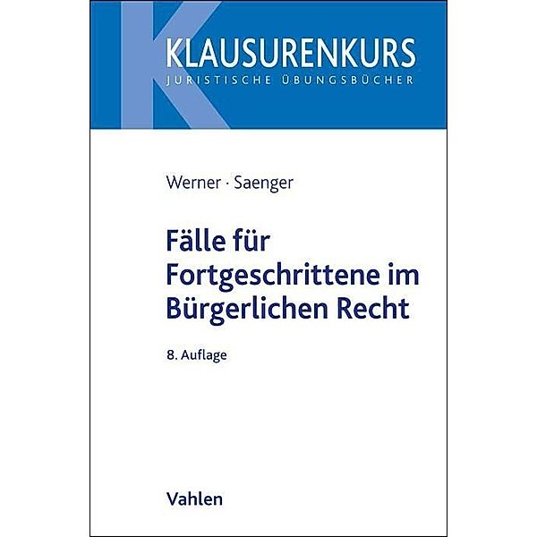 Fälle für Fortgeschrittene im Bürgerlichen Recht, Olaf Werner, Ingo Saenger