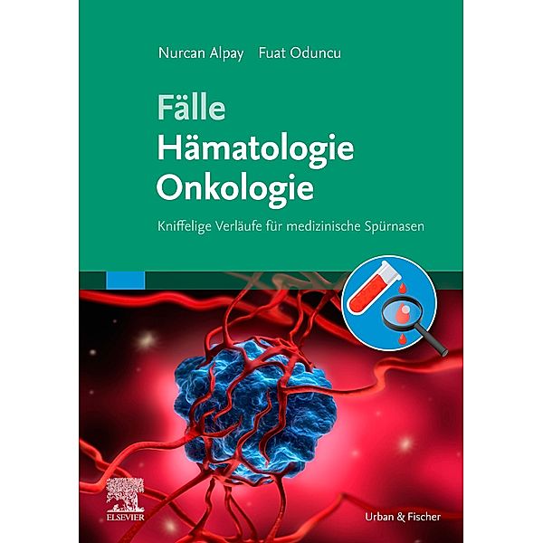 Fälle Hämatologie Onkologie / Fälle, Nurcan Alpay, Fuat Oduncu