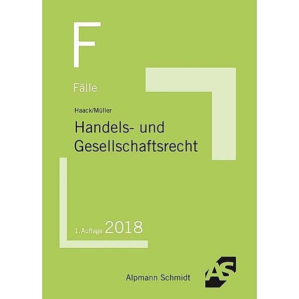 Fälle Handels- und Gesellschaftsrecht, Claudia Haack, Frank Müller