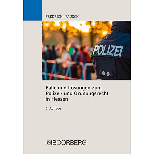 Fälle u. Lösungen zum Polizei- und Ordnungsrecht in Hessen, Dirk Fredrich, Wolfgang Pausch