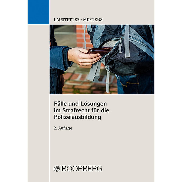 Fälle und Lösungen im Strafrecht für die Polizeiausbildung, Christian Laustetter, Andreas Mertens