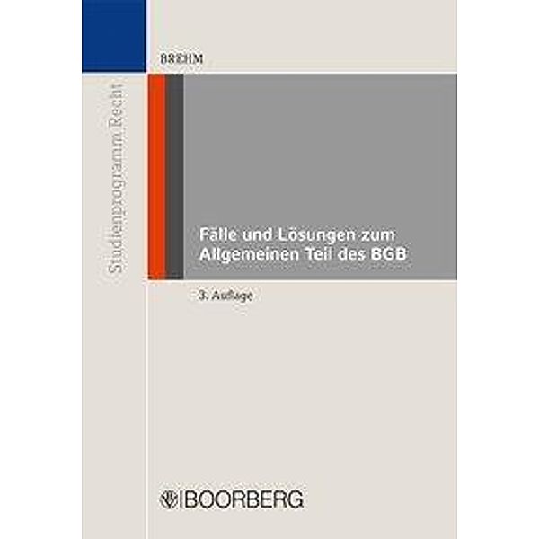 Fälle und Lösungen zum Allgemeinen Teil des BGB, Wolfgang Brehm