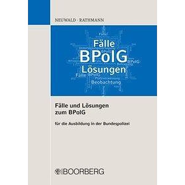 Fälle und Lösungen zum BPolG, Nils Neuwald, Elisabeth Rathmann