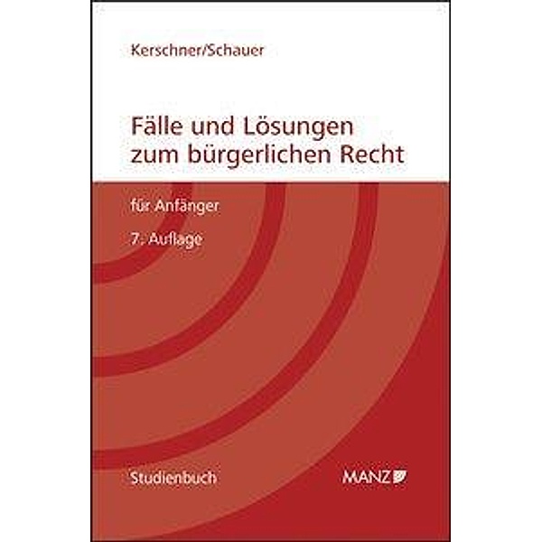 Fälle und Lösungen zum bürgerlichen Recht für Anfänger (f. Österreich), Ferdinand Kerschner, Martin Schauer