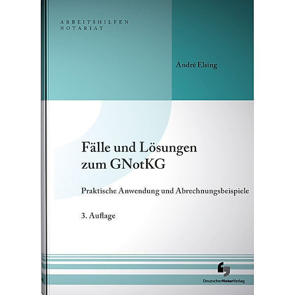 Fälle und Lösungen zum GNotKG, André Elsing