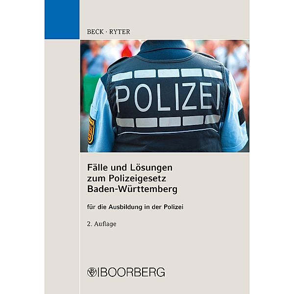 Fälle und Lösungen zum Polizeigesetz Baden-Württemberg, Hans Beck, Carolin Ryter