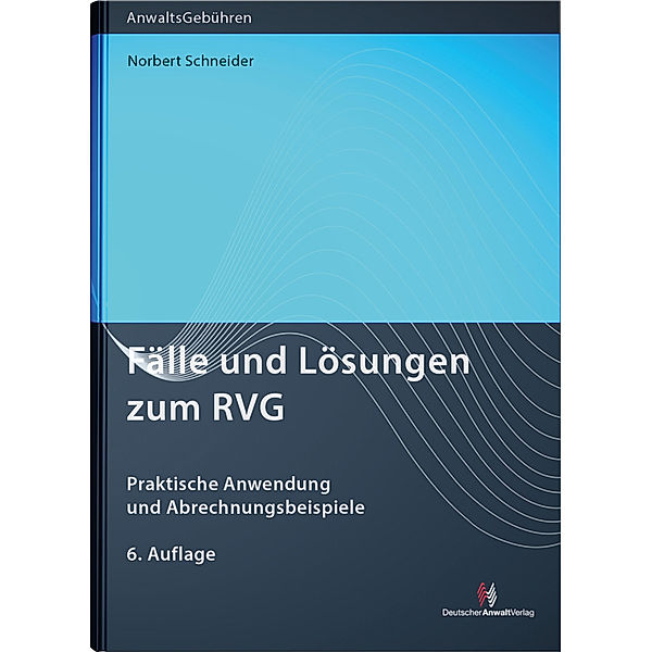 Fälle und Lösungen zum RVG, Norbert Schneider