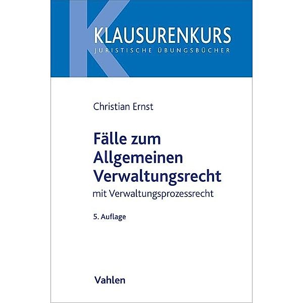 Fälle zum Allgemeinen Verwaltungsrecht, Christian Ernst