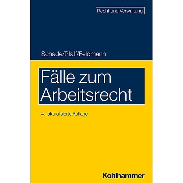 Fälle zum Arbeitsrecht, Georg Friedrich Schade, Stephan Pfaff, Eva Feldmann