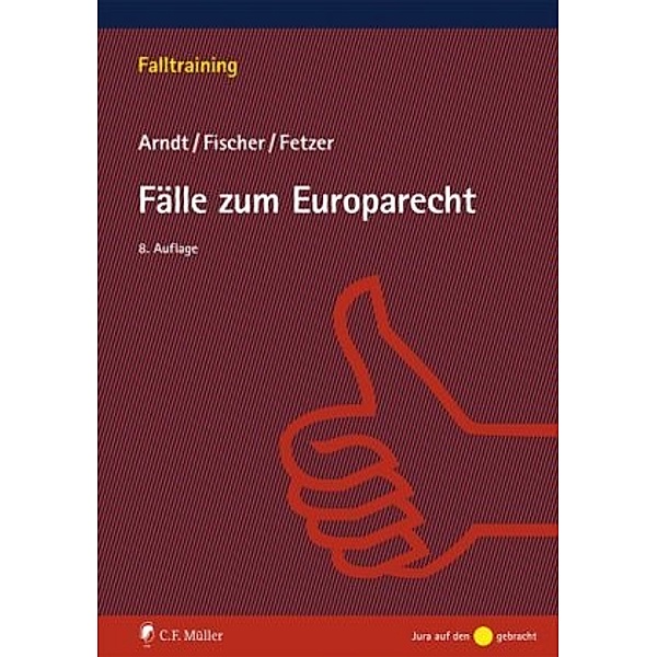 Fälle zum Europarecht, Hans-Wolfgang Arndt, Kristian Fischer, Thomas Fetzer