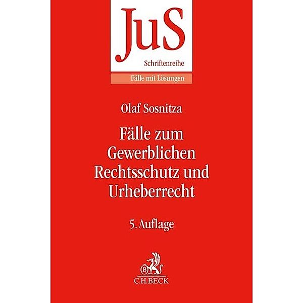 Fälle zum Gewerblichen Rechtsschutz und Urheberrecht, Olaf Sosnitza