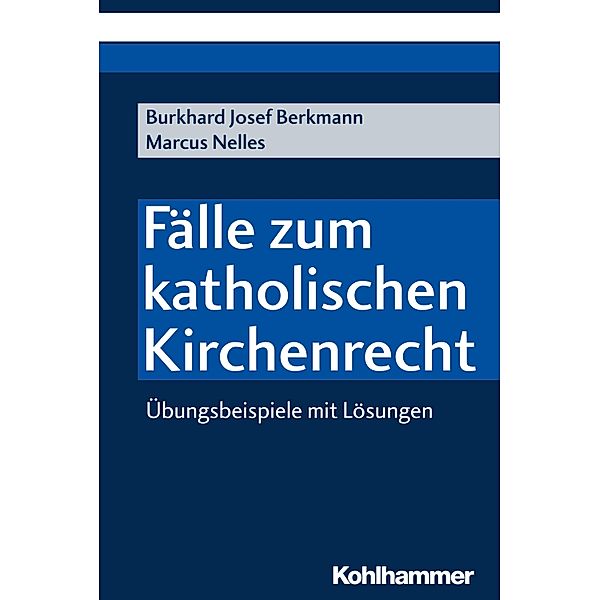 Fälle zum katholischen Kirchenrecht, Burkhard Josef Berkmann, Marcus Nelles