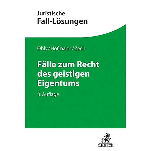 Fälle zum Recht des geistigen Eigentums, Ansgar Ohly, Franz Hofmann, Herbert Zech