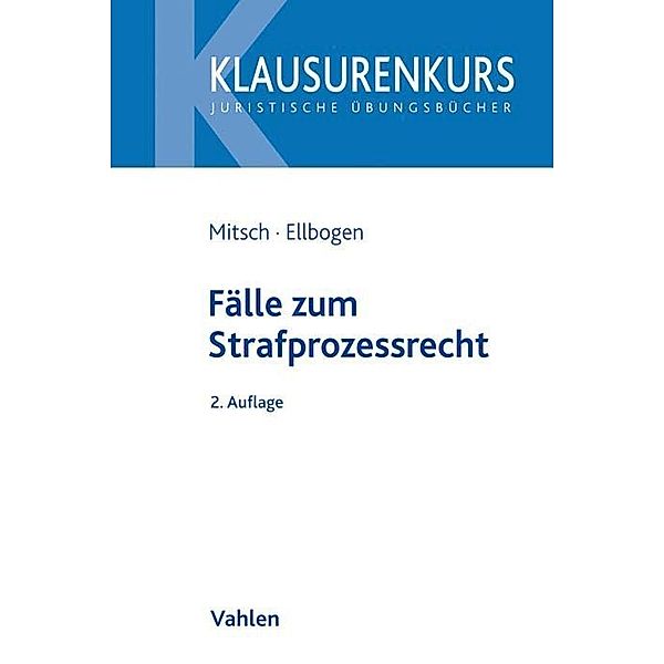 Fälle zum Strafprozessrecht, Wolfgang Mitsch, Klaus Ellbogen