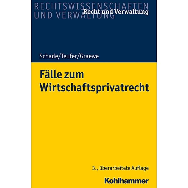 Fälle zum Wirtschaftsprivatrecht, Georg Friedrich Schade, Andreas Teufer, Daniel Graewe