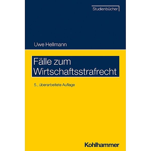 Fälle zum Wirtschaftsstrafrecht, Uwe Hellmann