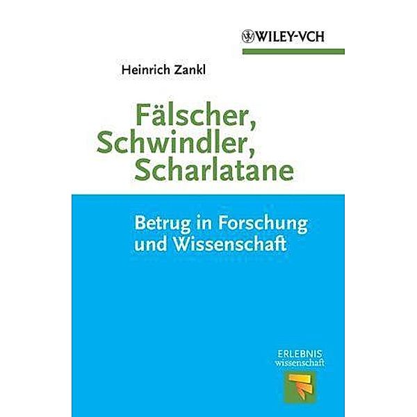 Fälscher, Schwindler, Scharlatane / Erlebnis Wissenschaft, Heinrich Zankl