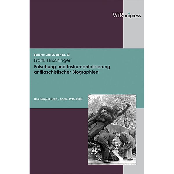 Fälschung und Instrumentalisierung antifaschistischer Biographien / Berichte und Studien, Frank Hirschinger