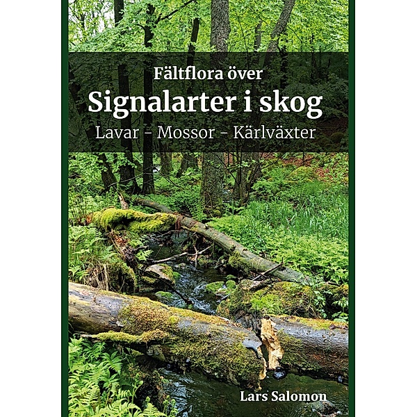 Fältflora över signalarter i skog - lavar, mossor, kärlväxter, Lars Salomon