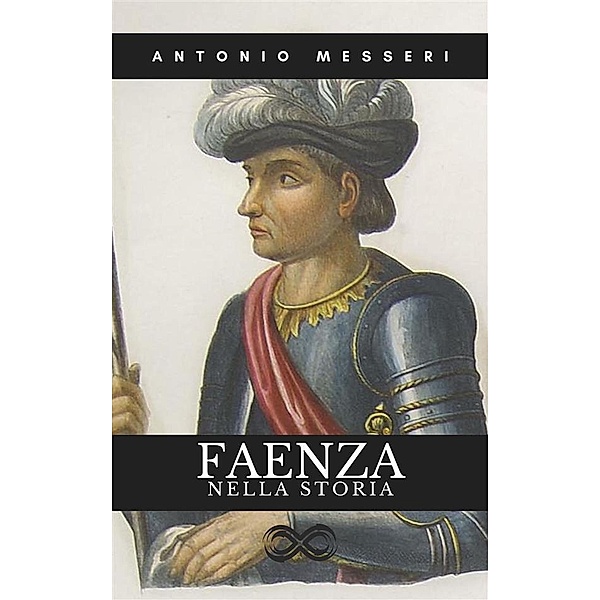 Faenza nella Storia, Antonio Messeri