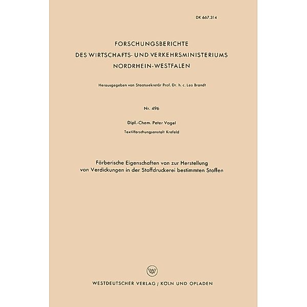 Färberische Eigenschaften von zur Herstellung von Verdickungen in der Stoffdruckerei bestimmten Stoffen / Forschungsberichte des Wirtschafts- und Verkehrsministeriums Nordrhein-Westfalen Bd.496, Peter Vogel