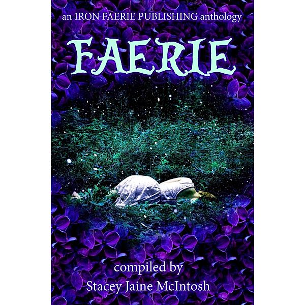 Faerie, Stacey Jaine McIntosh, A. S. Charly, Cindar Harrell, Joshua D. Taylor, Vonnie Winslow Crist, Zoey Xolton