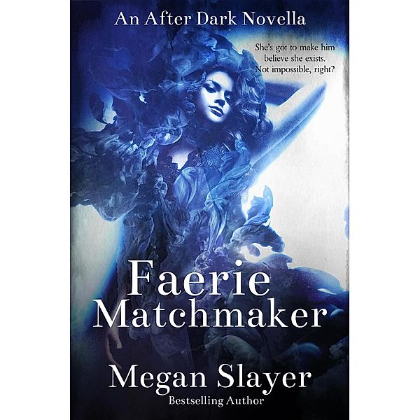 Faerie Matchmaker (After Dark Series, #1), Megan Slayer