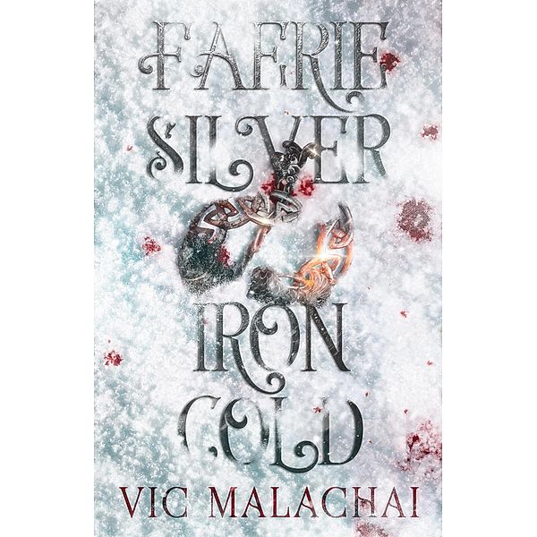 Faerie Silver, Iron Cold, Vic Malachai