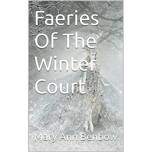 Faeries Of The Winter Court, Mary Ann Benbow