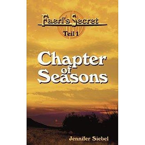 Faerl's Secret - Teil 1: Chapter of Seasons, Jennifer Siebel