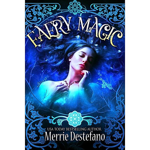 Faery Magic (A Fair Folk Saga, #1) / A Fair Folk Saga, Merrie Destefano