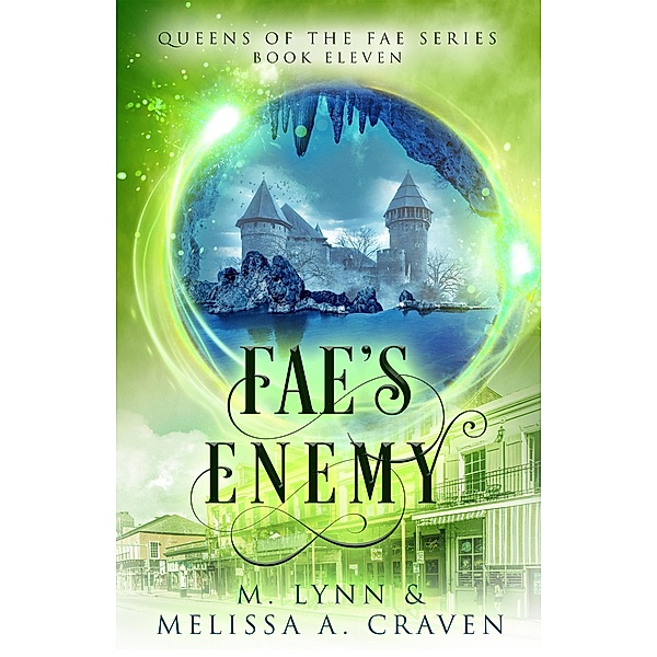 Fae's Enemy (Queens of the Fae, #11) / Queens of the Fae, M. Lynn, Melissa A. Craven