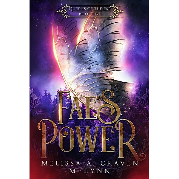 Fae's Power: A Fae Fantasy Romance (Queens of the Fae, #5) / Queens of the Fae, Melissa A. Craven, M. Lynn