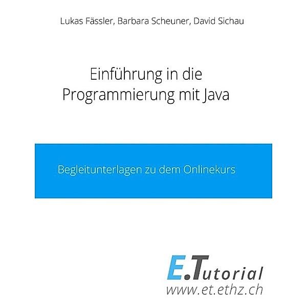 Fässler, L: Einführung in die Programierung mit Java, Barbara Scheuner, David Sichau, Lukas Fässler